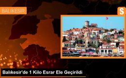 Balıkesir’de 1 Kilo Esrar Ele Geçirildi, 2 Şüpheli Tutuklandı