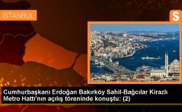 Cumhurbaşkanı Erdoğan: Bakırköy Sahil-Bahçelievler-Güngören Bağcılar Kirazlı Metro Hattı İstanbul’a 6 Milyar Dolar Kazandıracak