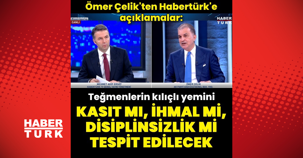 AK Parti Sözcüsü Ömer Çelik’ten Habertürk’e açıklamalar