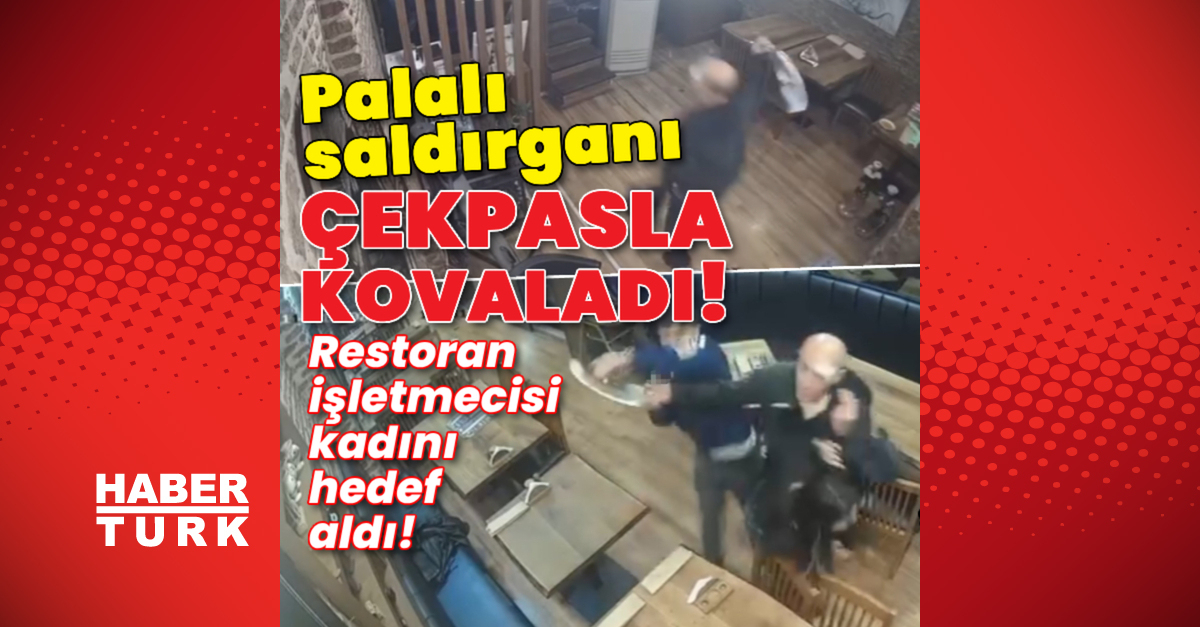 Restoran işletmecisi kadına palalı saldırı!